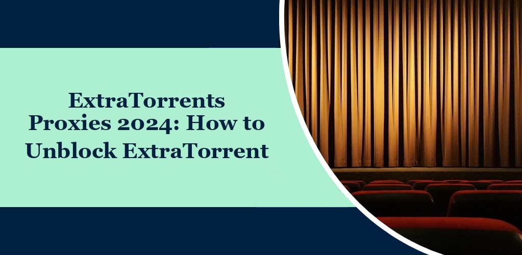 ExtraTorrents Proxies 2024 How to Unblock ExtraTorrent