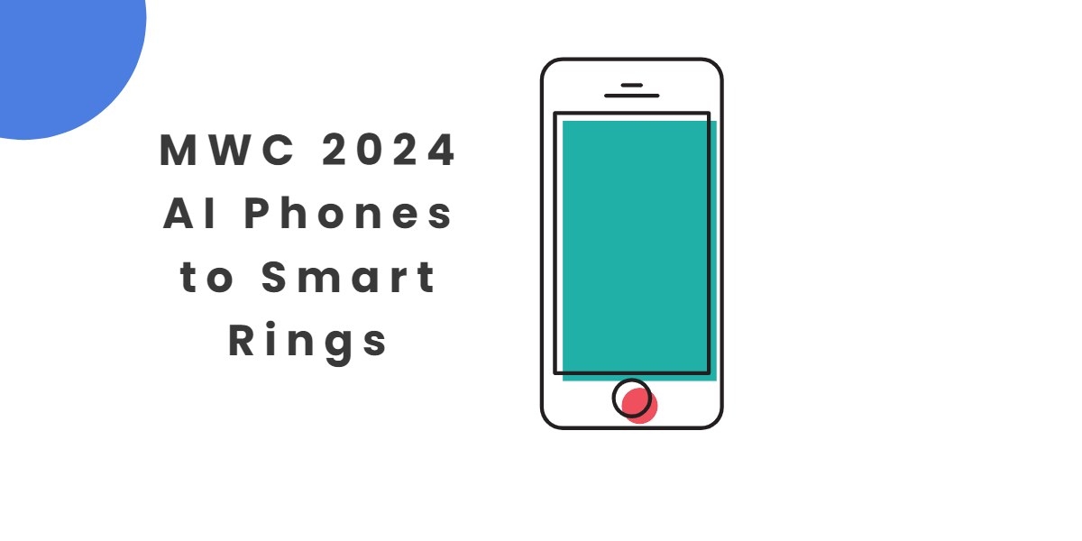 MWC 2024 AI Phones to Smart Rings