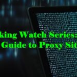 Unlocking Watch Series: Your Ultimate Guide to Proxy Sites 2024