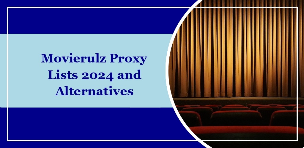 Movierulz Proxy Lists 2024 and Alternatives
