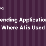 Trending Applications Where AI is Used