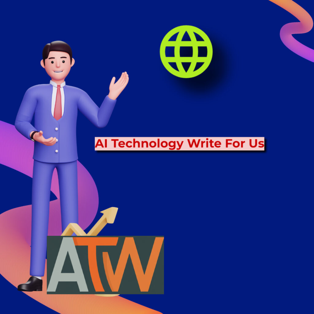 AI Technology Write for Us